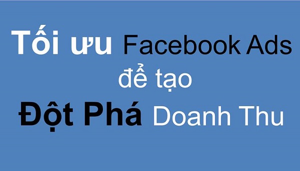 Lợi ích của viêc tối ưu quảng cáo Facebook